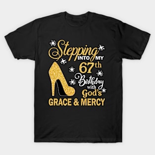 Stepping Into My 67th Birthday With God's Grace & Mercy Bday T-Shirt